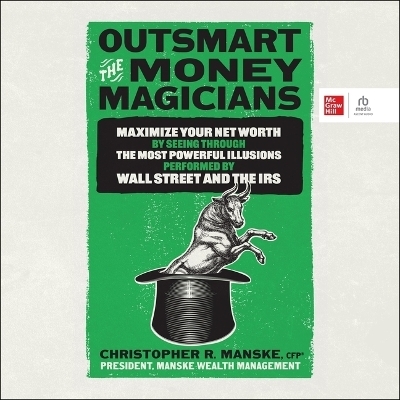 Outsmart the Money Magicians - Christopher R Manske