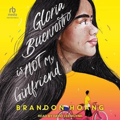 Gloria Buenrostro Is Not My Girlfriend - Brandon Ho&agrave;ng