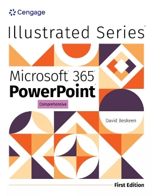 Illustrated MicrosoftÂ® 365Â® PowerPointÂ® Comprehensive, First Edition - David Beskeen