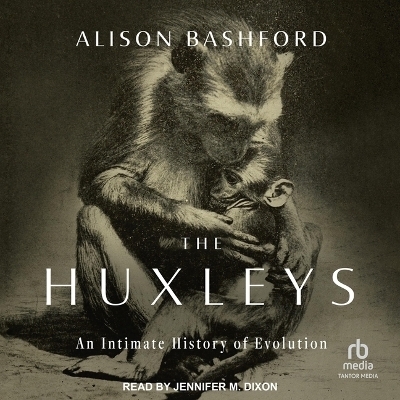 The Huxleys - Alison Bashford