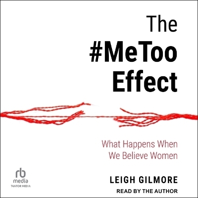 The #Metoo Effect - Leigh Gilmore
