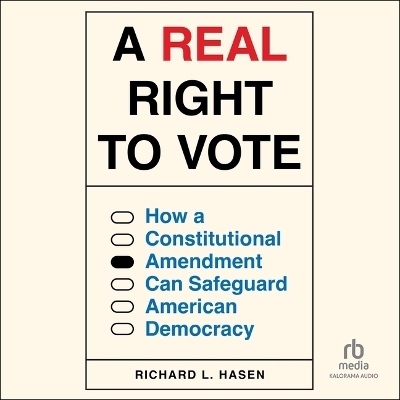 A Real Right to Vote - Richard L Hasen