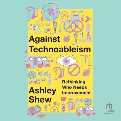 Against Technoableism - Ashley Shew