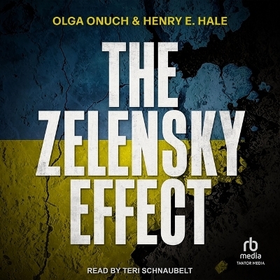 The Zelensky Effect - Henry E Hale, Olga Onuch