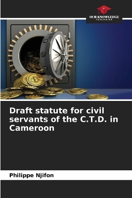 Draft statute for civil servants of the C.T.D. in Cameroon - Philippe Njifon