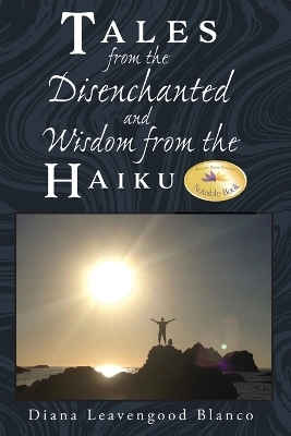 Tales from the Disenchanted and Wisdom from the Haiku