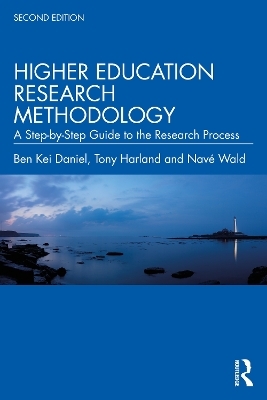 Higher Education Research Methodology - Ben Kei Daniel, Tony Harland, Nav&eacute; Wald