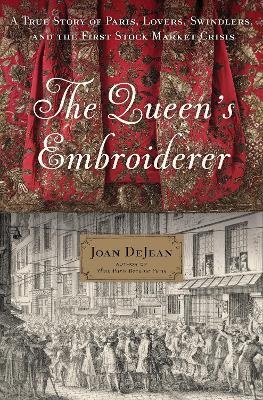 The Queen's Embroiderer - Joan DeJean
