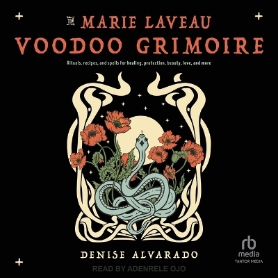 The Marie Laveau Voodoo Grimoire - Denise Alvarado