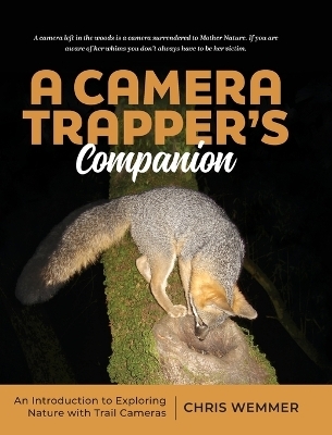 A Camera Trapper's Companion - Chris Wemmer