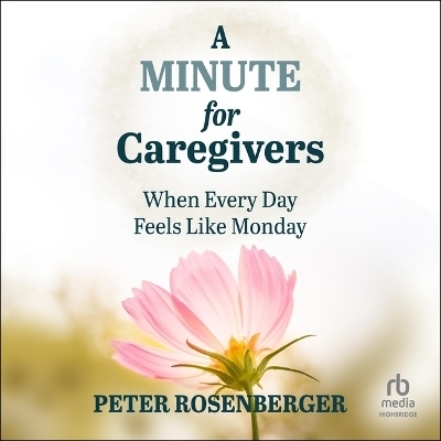 A Minute for Caregivers - Peter Rosenberger
