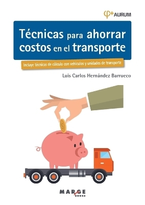 Técnicas para ahorrar costos en el transporte - Luis Carlos Hernández Barrueco