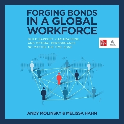 Forging Bonds in a Global Workforce - Melissa Hahn, Andy Molinsky