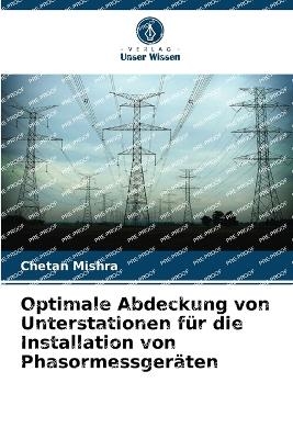 Optimale Abdeckung von Unterstationen f&uuml;r die Installation von Phasormessger&auml;ten - Chetan Mishra