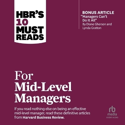 Hbr's 10 Must Reads for Mid-Level Managers -  Harvard Business Review