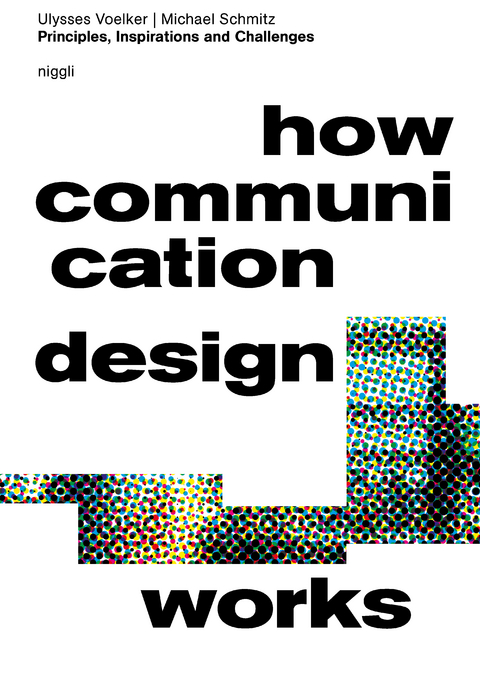 How Communication Design Works - Ulysses Voelker, Michael Schmitz