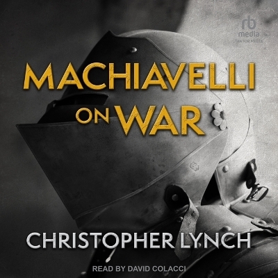 Machiavelli on War - Christopher Lynch