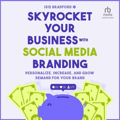 Skyrocket Your Business with Social Media Branding - Isis Bradford