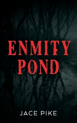Enmity Pond - Jace Pike