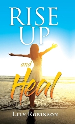 Rise Up and Heal - Lily Robinson