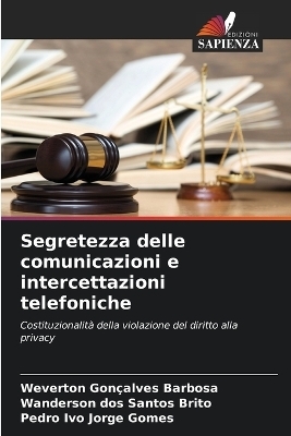 Segretezza delle comunicazioni e intercettazioni telefoniche - Weverton Gon&ccedil;alves Barbosa, Wanderson dos Santos Brito, Pedro Ivo Jorge Gomes