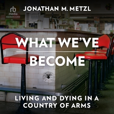 What We've Become - Jonathan M Metzl