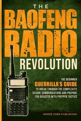 The Baofeng Radio Revolution - Morse Code Publishing