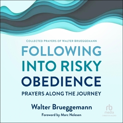 Following Into Risky Obedience - Walter Brueggemann
