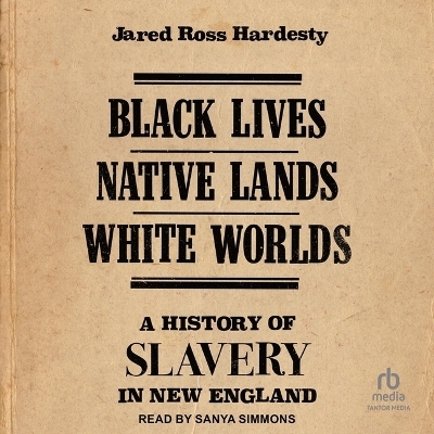 Black Lives, Native Lands, White Worlds - Jared Ross Hardesty