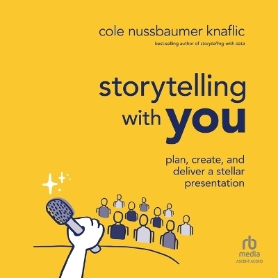 Storytelling with You - Cole Nussbaumer Knaflic
