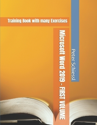 Microsoft Word 2019 - FIRST VOLUME - Training Book with many Exercises