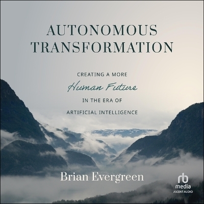Autonomous Transformation - Brian Evergreen