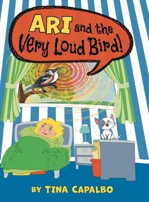 Ari and the Very Loud Bird! - Tina Capalbo
