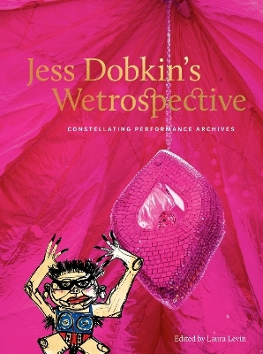 Jess Dobkin&rsquo;s Wetrospective - Laura Levin