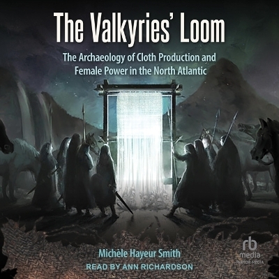 The Valkyries' Loom - Michèle Hayeur Smith