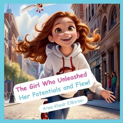 The Girl Who Unleashed Her Potentials and Flew! - Arwa Khedr Elboraei