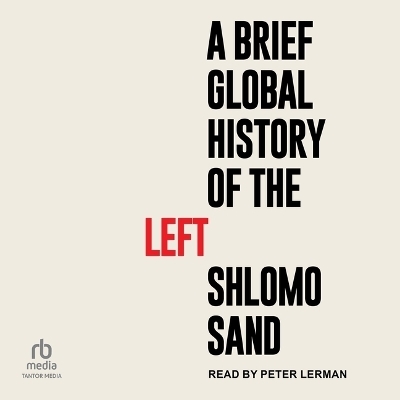 A Brief Global History of the Left - Shlomo Sand
