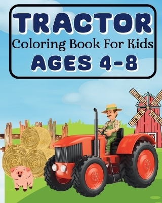 Tractor Coloring Book For Kids Ages 4-8