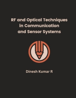 RF and Optical Techniques in Communication and Sensor Systems - Dinesh Kumar R