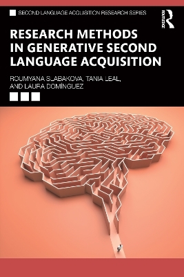 Research Methods in Generative Second Language Acquisition - Roumyana Slabakova, Tania Leal, Laura Dom&iacute;nguez