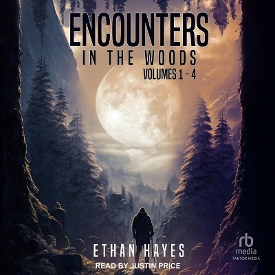 Encounters in the Woods: Volumes 1-4 - Ethan Hayes