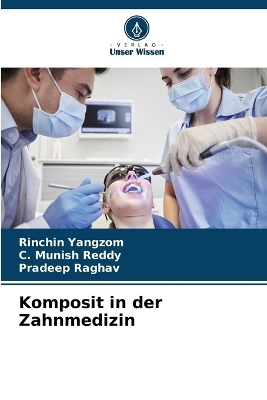 Komposit in der Zahnmedizin - Rinchin Yangzom, C Munish Reddy, Pradeep Raghav