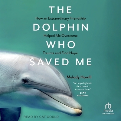 The Dolphin Who Saved Me - Melody Horril, Melody Horrill
