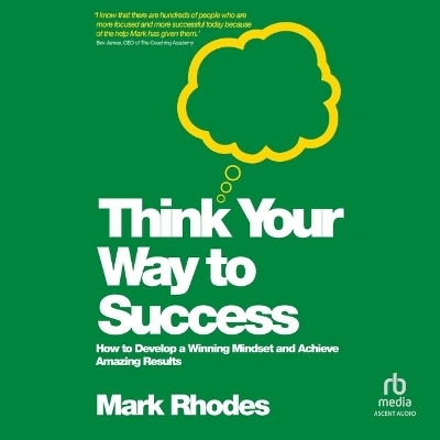 Think Your Way to Success - Mark Rhodes