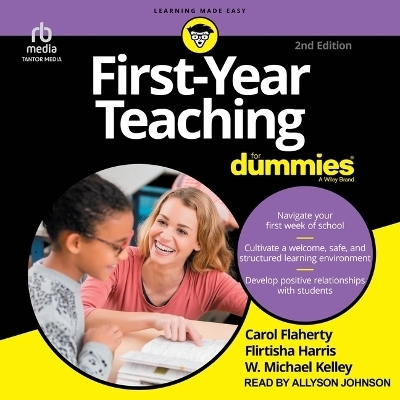 First-Year Teaching for Dummies, 2nd Edition - Flirtisha Harris, Carol Flaherty, W Michael Kelley