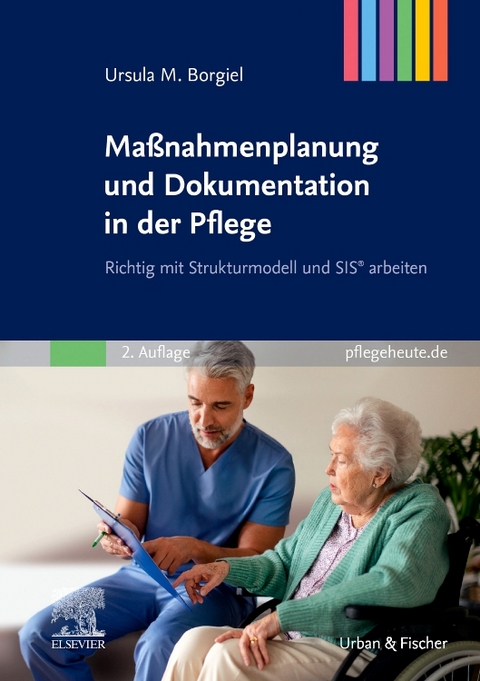 Ma&szlig;nahmenplanung und Dokumentation in der Pflege - Ursula M. Borgiel