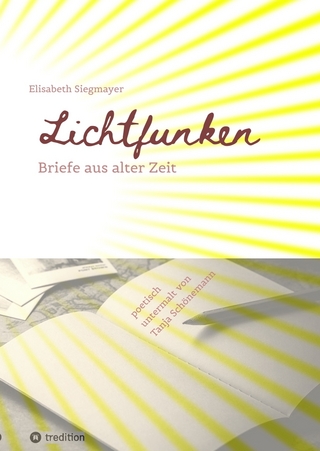 Lichtfunken - Zeitreise mit alten Briefen und Fotografien