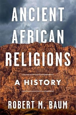 Ancient African Religions - Robert M. Baum