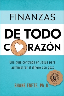 Finanzas de Todo Corazon - Shane Enete