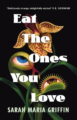 Eat the Ones You Love - Sarah Maria Griffin